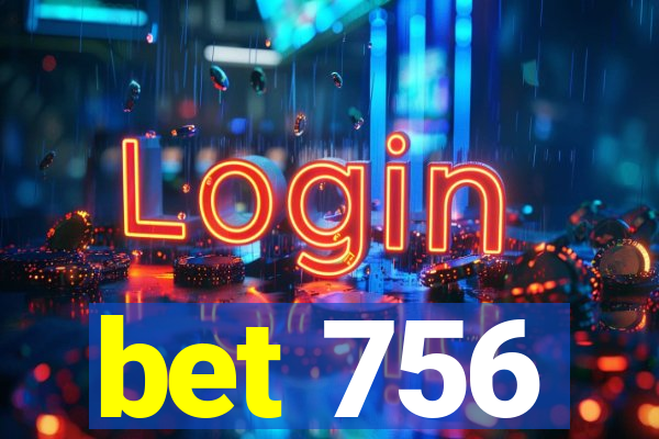 bet 756